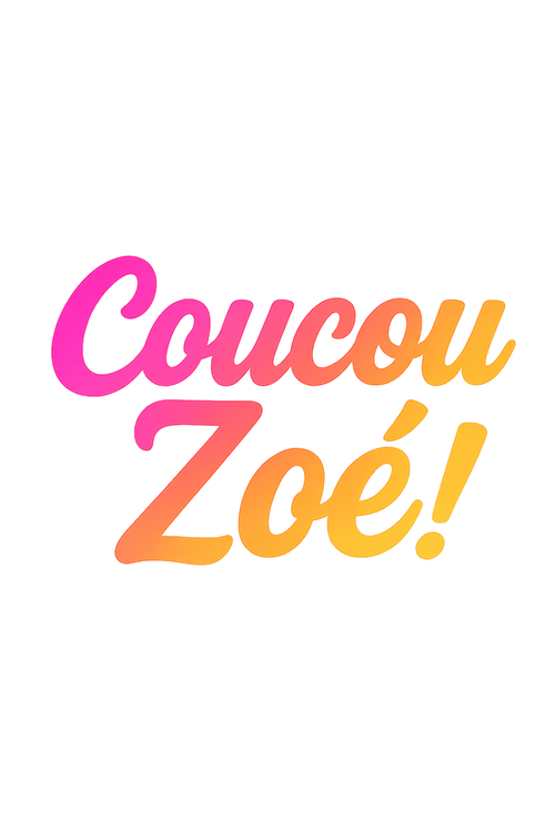 Coucou Zoé !